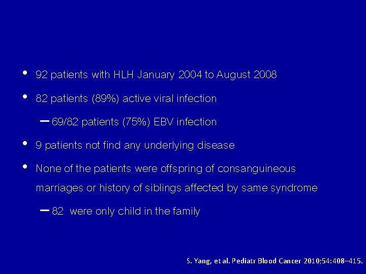  • 92 patients with HLH January 2004 to August 2008 • 82 patients