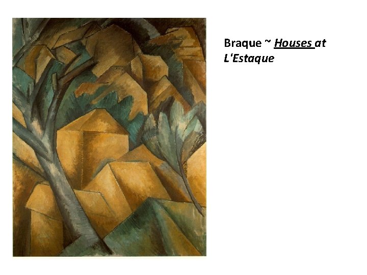 Braque ~ Houses at L'Estaque 