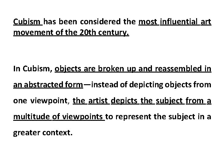 Cubism has been considered the most influential art movement of the 20 th century.