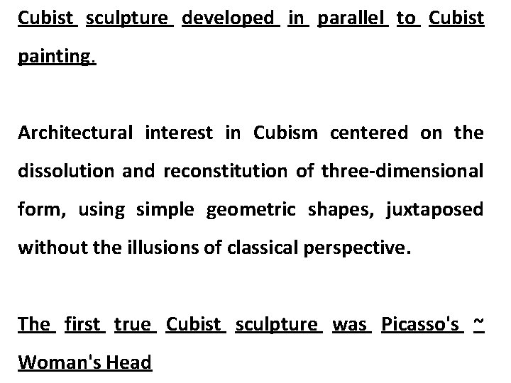 Cubist sculpture developed in parallel to Cubist painting. Architectural interest in Cubism centered on