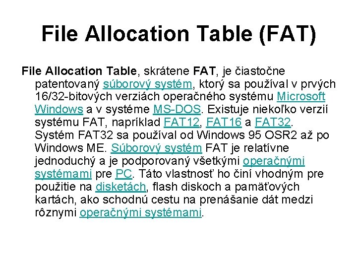 File Allocation Table (FAT) File Allocation Table, skrátene FAT, je čiastočne patentovaný súborový systém,