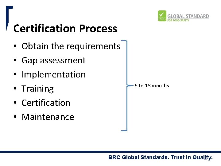 Certification Process • • • Obtain the requirements Gap assessment Implementation Training Certification Maintenance