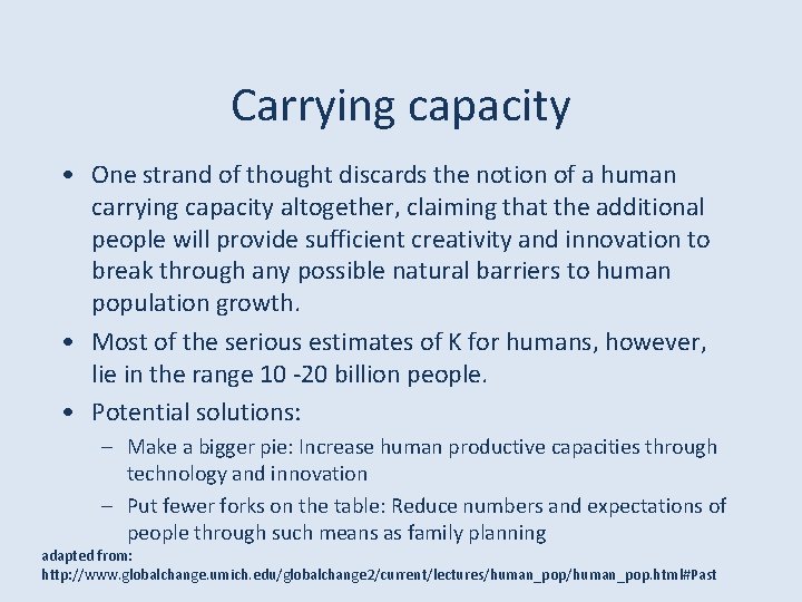 Carrying capacity • One strand of thought discards the notion of a human carrying