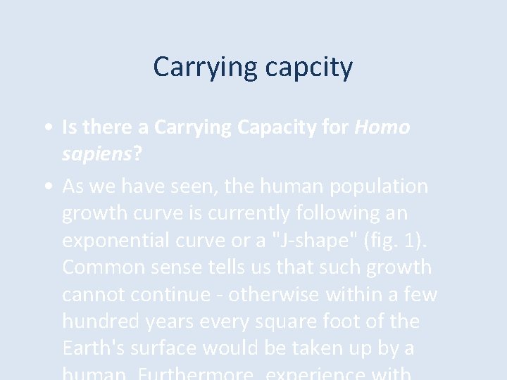 Carrying capcity • Is there a Carrying Capacity for Homo sapiens? • As we