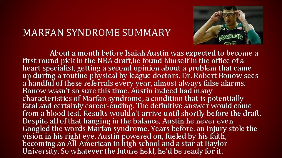 MARFAN SYNDROME SUMMARY About a month before Isaiah Austin was expected to become a