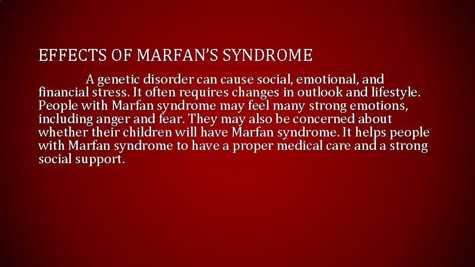 EFFECTS OF MARFAN’S SYNDROME A genetic disorder can cause social, emotional, and financial stress.