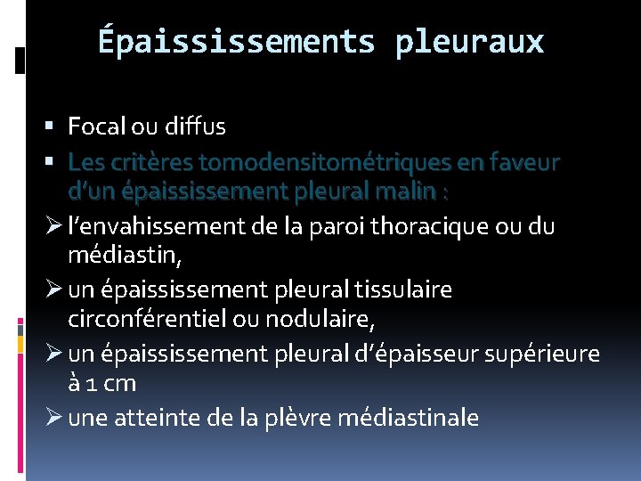 Épaississements pleuraux Focal ou diffus Les critères tomodensitométriques en faveur d’un épaississement pleural malin