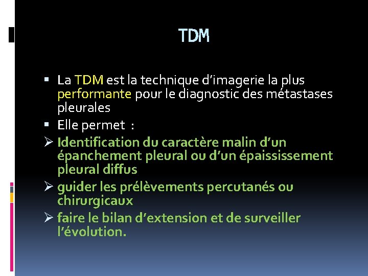 TDM La TDM est la technique d’imagerie la plus performante pour le diagnostic des