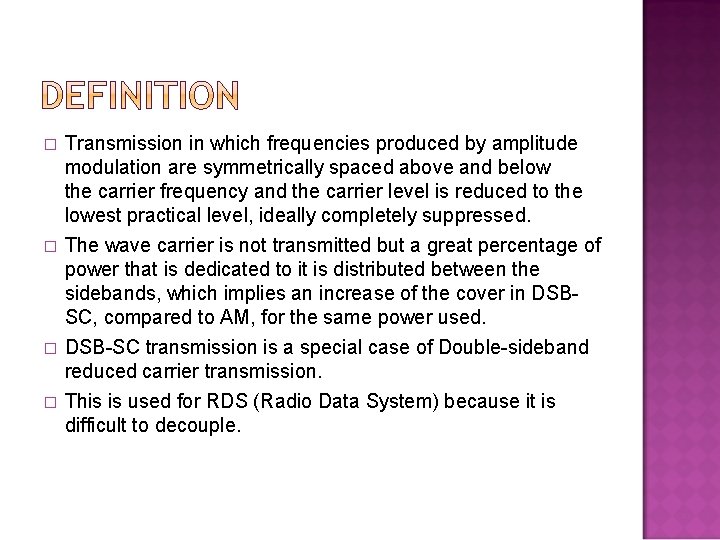 � � Transmission in which frequencies produced by amplitude modulation are symmetrically spaced above