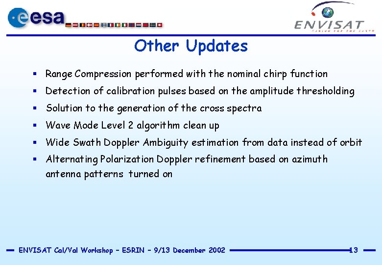 Other Updates § Range Compression performed with the nominal chirp function § Detection of