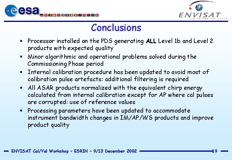 Conclusions § Processor installed on the PDS generating ALL Level 1 b and Level