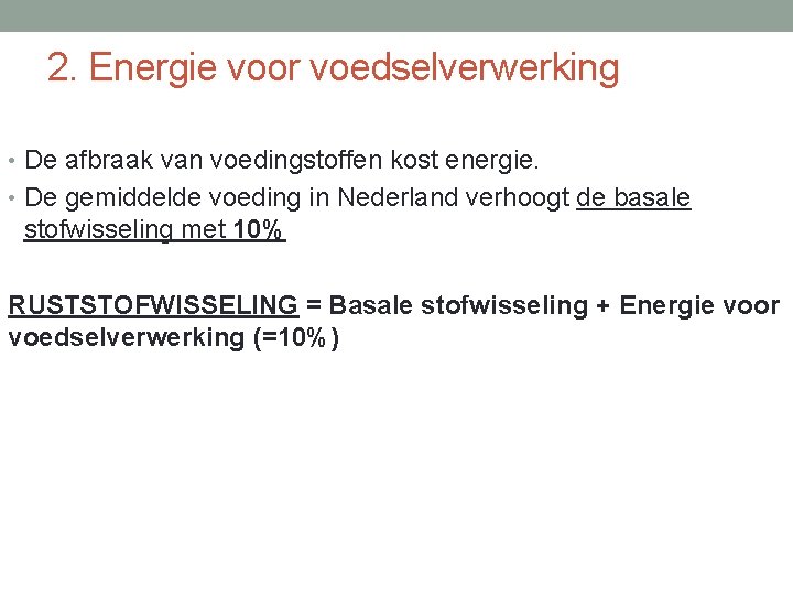 2. Energie voor voedselverwerking • De afbraak van voedingstoffen kost energie. • De gemiddelde