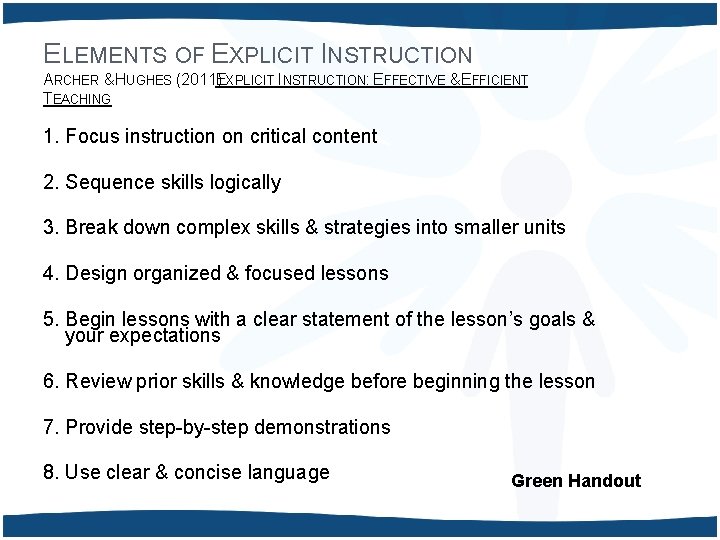 ELEMENTS OF EXPLICIT INSTRUCTION ARCHER & HUGHES (2011)EXPLICIT INSTRUCTION: EFFECTIVE &EFFICIENT TEACHING 1. Focus