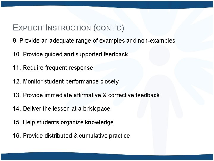 EXPLICIT INSTRUCTION (CONT’D) 9. Provide an adequate range of examples and non-examples 10. Provide