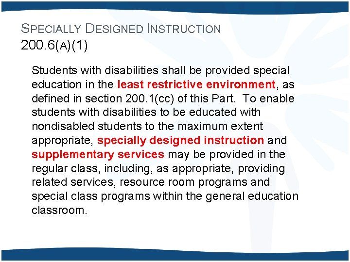 SPECIALLY DESIGNED INSTRUCTION 200. 6(A)(1) Students with disabilities shall be provided special education in