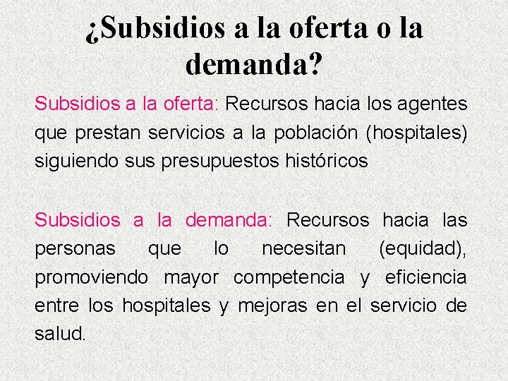 ¿Subsidios a la oferta o la demanda? Subsidios a la oferta: Recursos hacia los