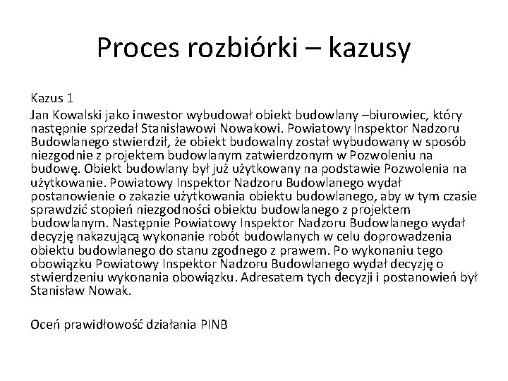 Proces rozbiórki – kazusy Kazus 1 Jan Kowalski jako inwestor wybudował obiekt budowlany –biurowiec,