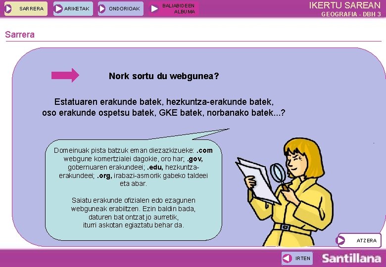 SARRERA ARIKETAK ONDORIOAK BALIABIDEEN ALBUMA IKERTU SAREAN GEOGRAFIA - DBH 3 Sarrera Nork sortu