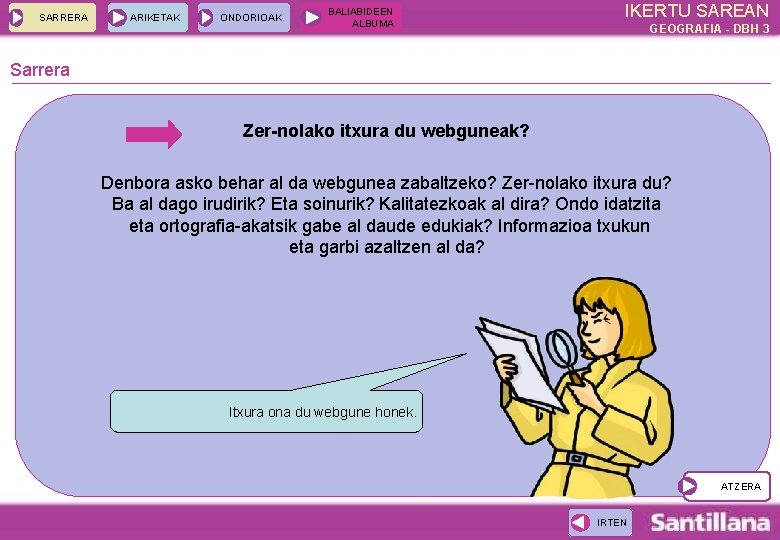 SARRERA ARIKETAK ONDORIOAK BALIABIDEEN ALBUMA IKERTU SAREAN GEOGRAFIA - DBH 3 Sarrera Zer-nolako itxura