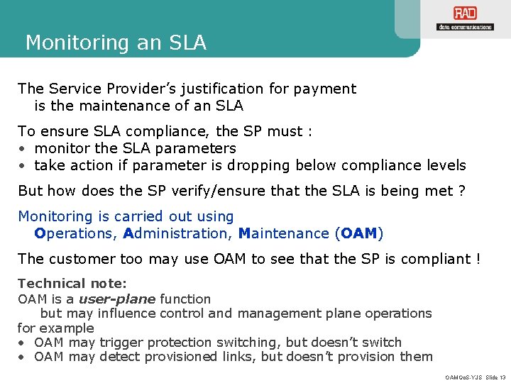 Monitoring an SLA The Service Provider’s justification for payment is the maintenance of an