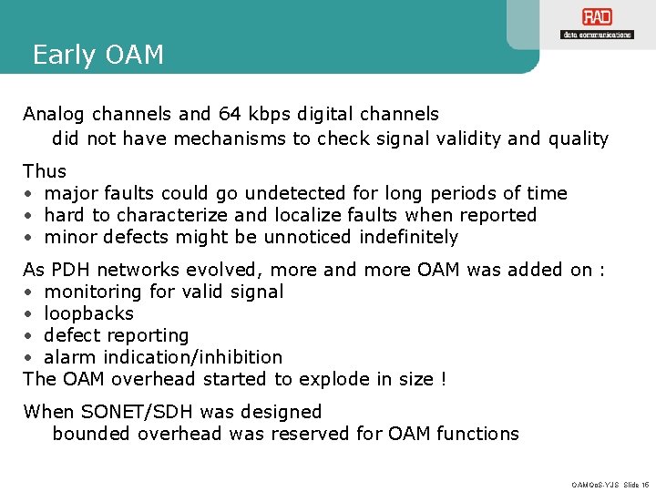 Early OAM Analog channels and 64 kbps digital channels did not have mechanisms to