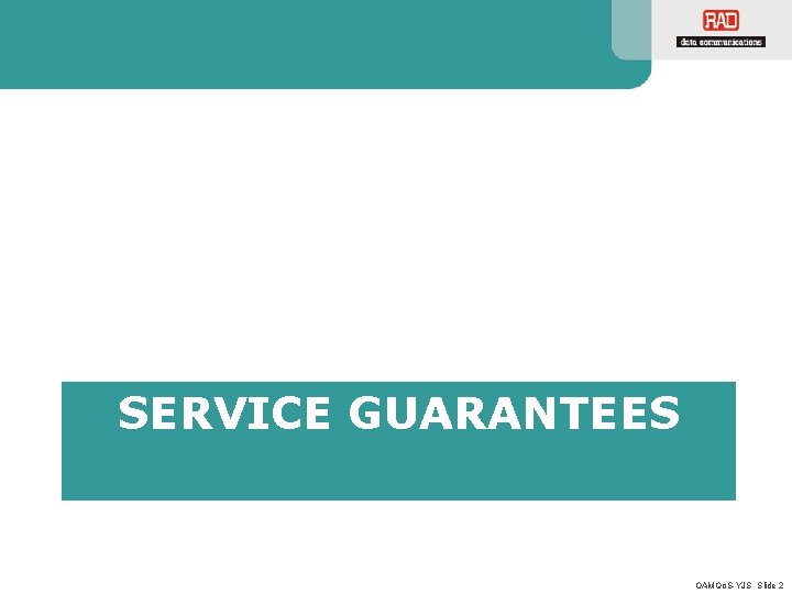 SERVICE GUARANTEES OAMQo. S-YJS Slide 2 