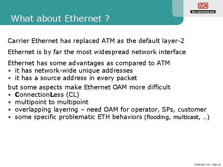 What about Ethernet ? Carrier Ethernet has replaced ATM as the default layer-2 Ethernet