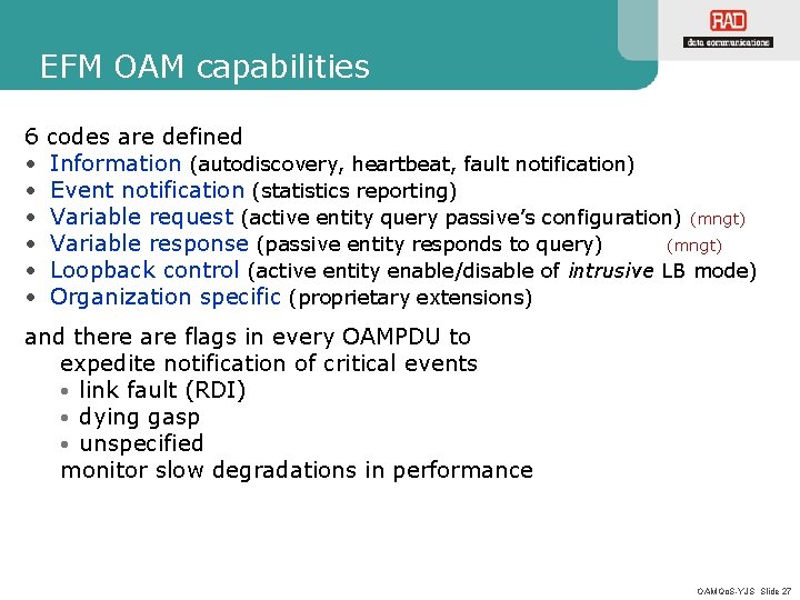 EFM OAM capabilities 6 • • • codes are defined Information (autodiscovery, heartbeat, fault