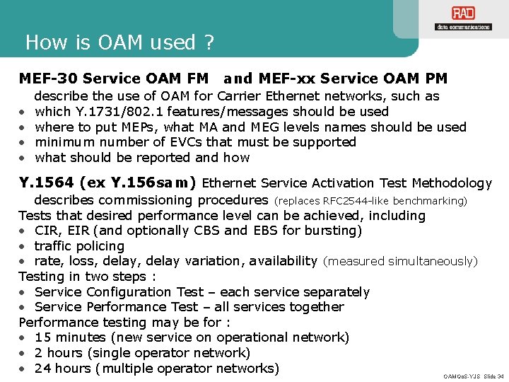 How is OAM used ? MEF-30 Service OAM FM • • and MEF-xx Service