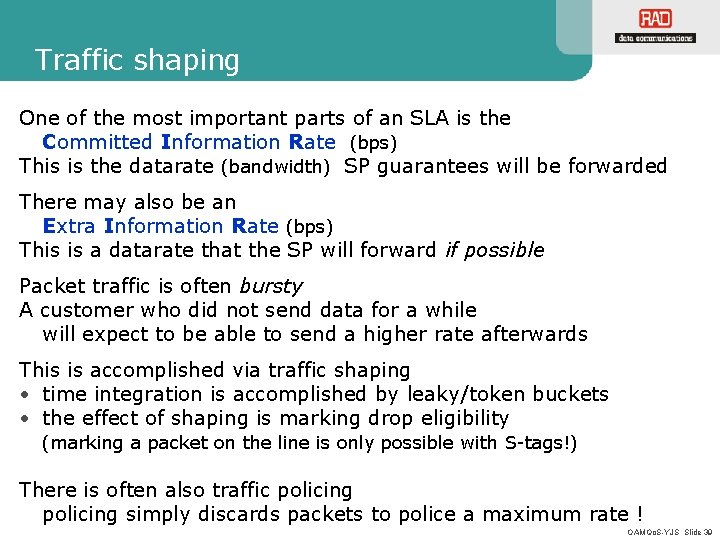 Traffic shaping One of the most important parts of an SLA is the Committed