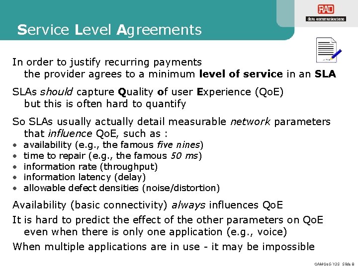 Service Level Agreements In order to justify recurring payments the provider agrees to a