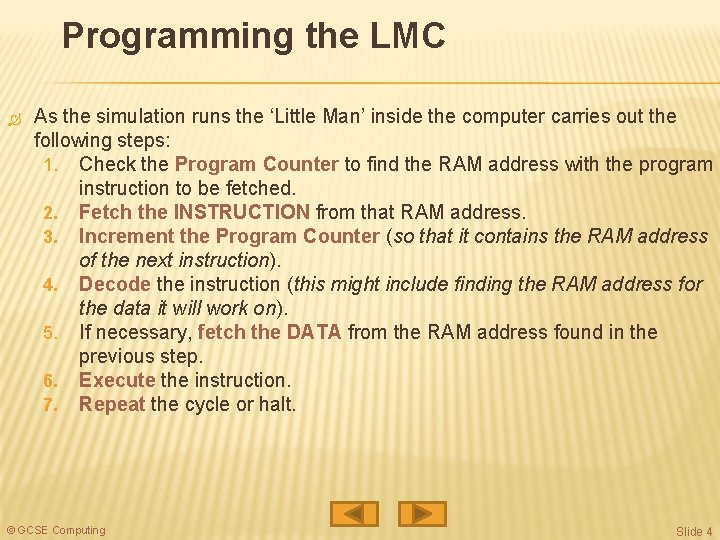 Programming the LMC As the simulation runs the ‘Little Man’ inside the computer carries