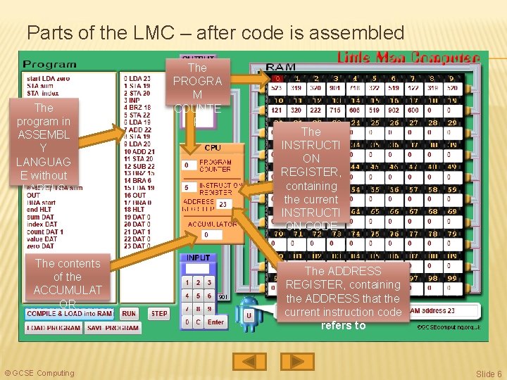 Parts of the LMC – after code is assembled The program in ASSEMBL Y