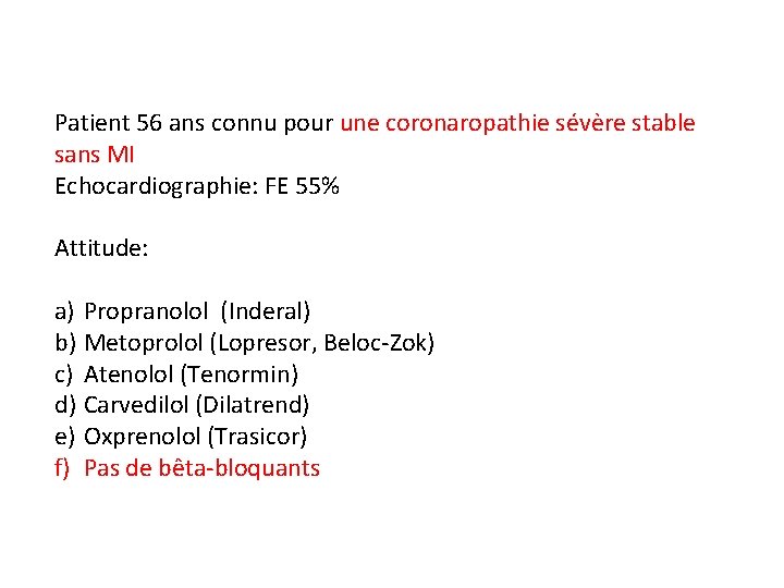 Patient 56 ans connu pour une coronaropathie sévère stable sans MI Echocardiographie: FE 55%