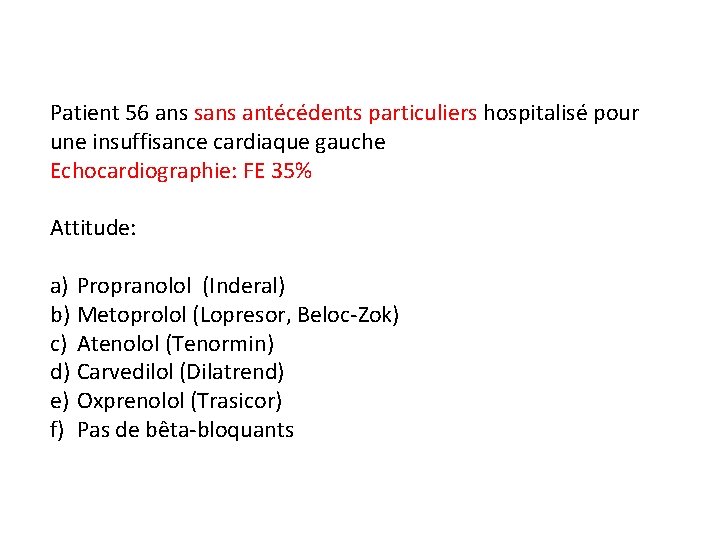 Patient 56 ans sans antécédents particuliers hospitalisé pour une insuffisance cardiaque gauche Echocardiographie: FE