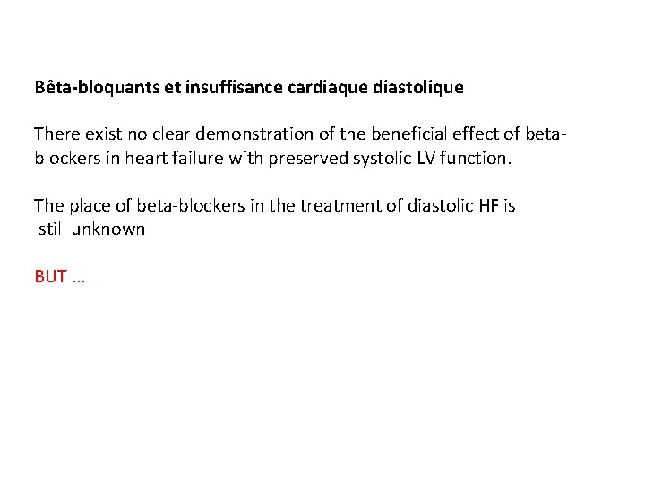 Bêta-bloquants et insuffisance cardiaque diastolique There exist no clear demonstration of the beneficial effect