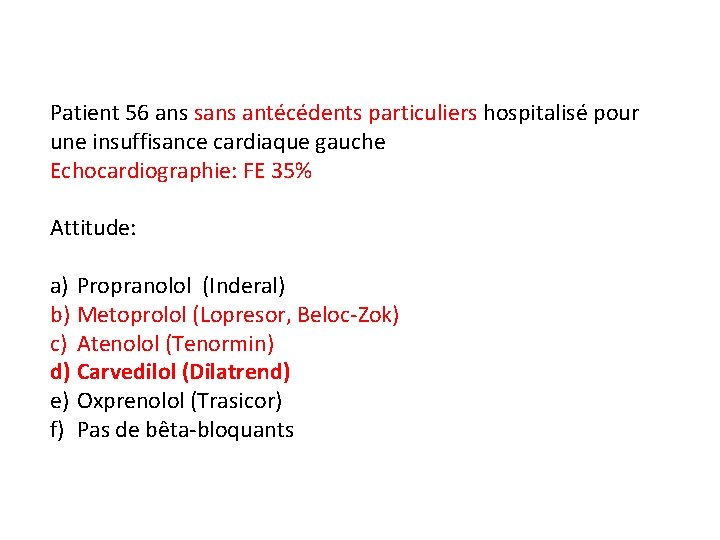 Patient 56 ans sans antécédents particuliers hospitalisé pour une insuffisance cardiaque gauche Echocardiographie: FE