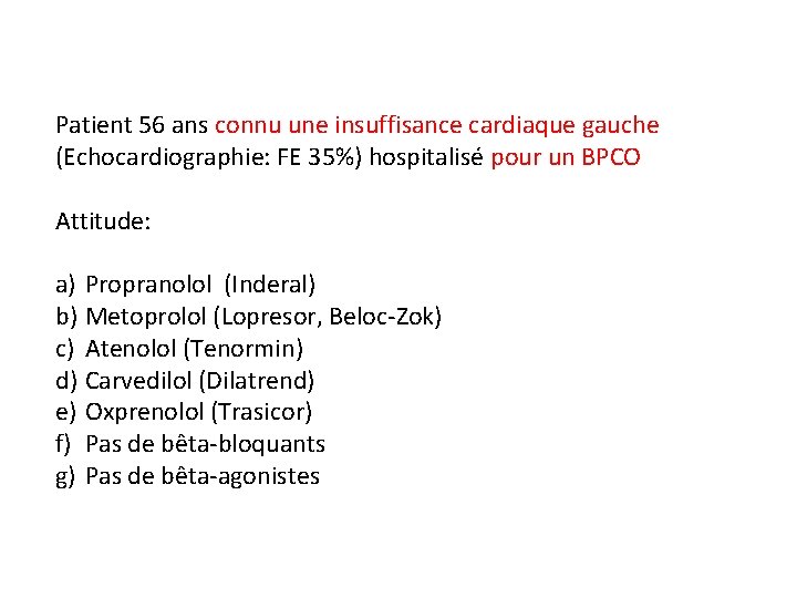 Patient 56 ans connu une insuffisance cardiaque gauche (Echocardiographie: FE 35%) hospitalisé pour un