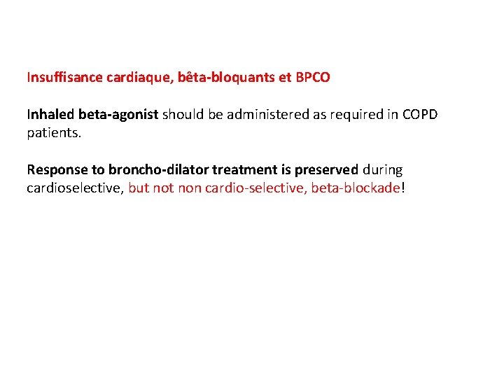 Insuffisance cardiaque, bêta-bloquants et BPCO Inhaled beta-agonist should be administered as required in COPD