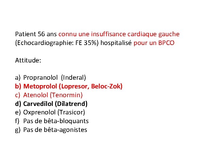 Patient 56 ans connu une insuffisance cardiaque gauche (Echocardiographie: FE 35%) hospitalisé pour un