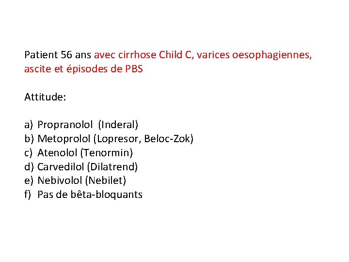 Patient 56 ans avec cirrhose Child C, varices oesophagiennes, ascite et épisodes de PBS