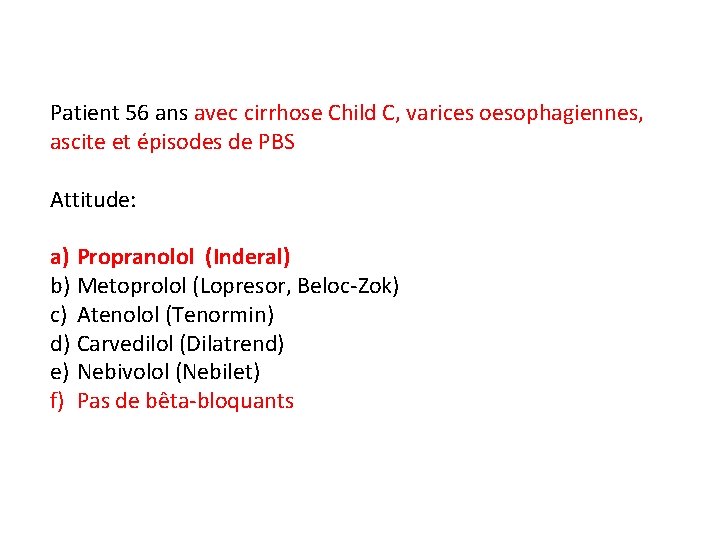Patient 56 ans avec cirrhose Child C, varices oesophagiennes, ascite et épisodes de PBS