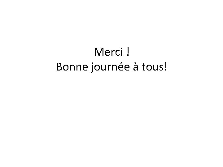 Merci ! Bonne journée à tous! 