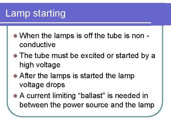 Lamp starting l When the lamps is off the tube is non conductive l