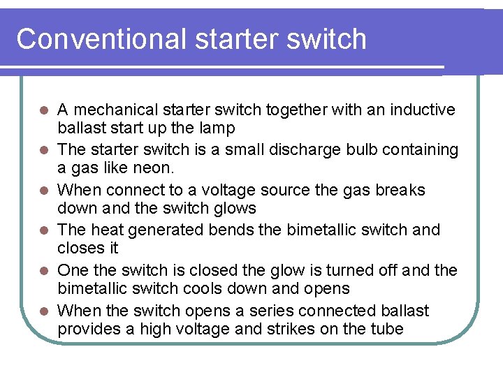 Conventional starter switch l l l A mechanical starter switch together with an inductive
