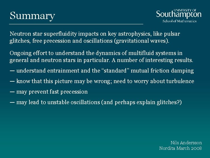 Summary Neutron star superfluidity impacts on key astrophysics, like pulsar glitches, free precession and