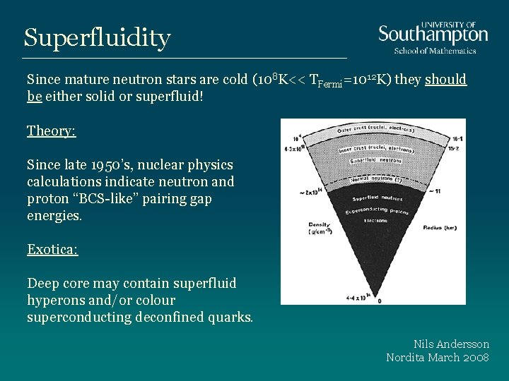 Superfluidity Since mature neutron stars are cold (108 K<< TFermi=1012 K) they should be