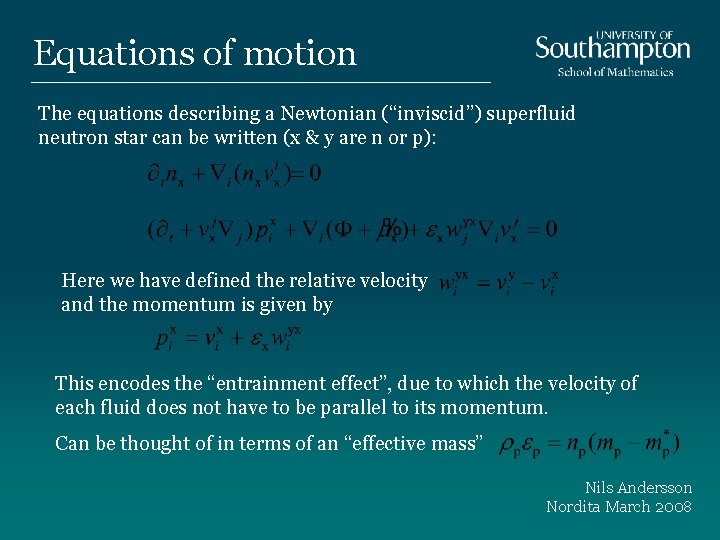 Equations of motion The equations describing a Newtonian (“inviscid”) superfluid neutron star can be