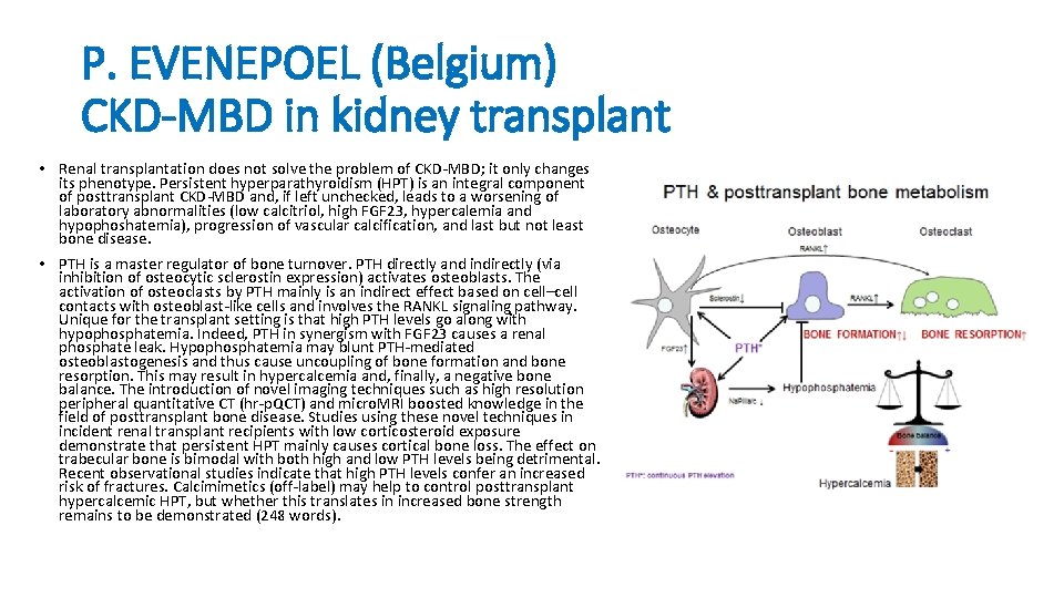 P. EVENEPOEL (Belgium) CKD-MBD in kidney transplant • Renal transplantation does not solve the