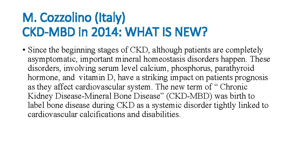 M. Cozzolino (Italy) CKD-MBD in 2014: WHAT IS NEW? • Since the beginning stages